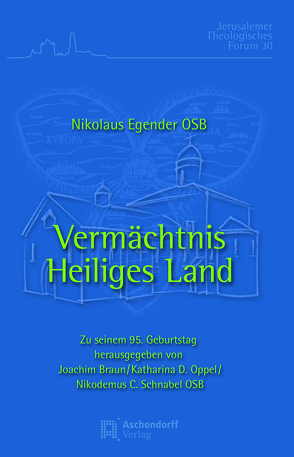 Vermächtnis Heiliges Land von Egender OSB,  Nikolaus