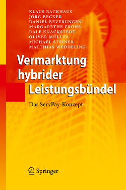 Vermarktung hybrider Leistungsbündel von Backhaus,  Klaus, Becker,  Jörg, Beverungen,  Daniel, Frohs,  Margarethe, Knackstedt,  Ralf, Müller,  Oliver, Steiner,  Michael, Weddeling,  Matthias