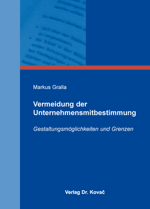 Vermeidung der Unternehmensmitbestimmung von Gralla,  Markus