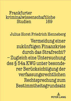 Vermeidung einer zukünftigen Finanzkrise durch das Strafrecht? von Henneberg,  Julius Horst Friedrich