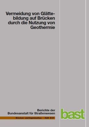 Vermeidung von Glättebildung auf Brücken durch die Nutzung von Geothermie von Döring,  Bernd, Feldmann,  Markus, Hellberg,  Jan