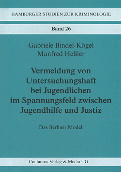 Vermeidung von Untersuchungshaft bei Jugendlichen im Spannungsfeld zwischen Jugendhilfe und Justiz von Bindel-Kögel,  Gabriele, Hessler,  Manfred