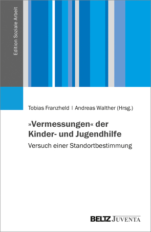 »Vermessungen« der Kinder- und Jugendhilfe von Franzheld,  Tobias, Walther,  Andreas