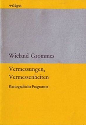 Vermessungen, Vermessenheiten von Grommes,  Wieland