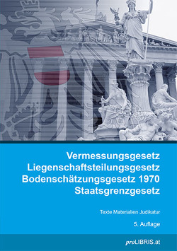 Vermessungsgesetz / Liegenschaftsteilungsgesetz / Bodenschätzungsgesetz 1970 / Staatsgrenzgesetz von proLIBRIS VerlagsgesmbH