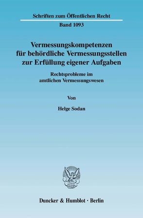 Vermessungskompetenzen für behördliche Vermessungsstellen zur Erfüllung eigener Aufgaben. von Sodan,  Helge