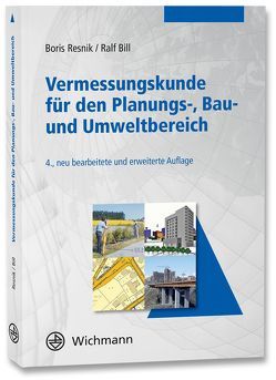 Vermessungskunde für den Planungs-, Bau- und Umweltbereich von Bill,  Ralf, Resnik,  Boris