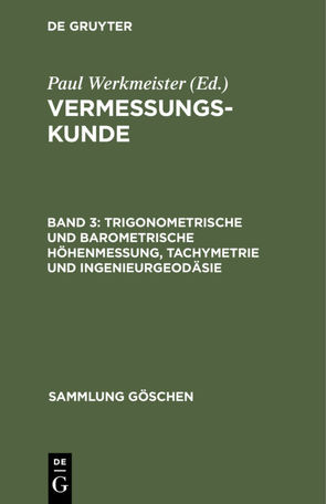 Vermessungskunde / Trigonometrische und barometrische Höhenmessung, Tachymetrie und Ingenieurgeodäsie von Werkmeister,  Paul