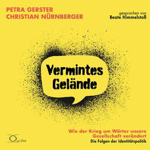 Vermintes Gelände – Wie der Krieg um Wörter unsere Gesellschaft verändert von Gerster,  Petra, Himmelstoss, ,  Beate, Nürnberger,  Christian