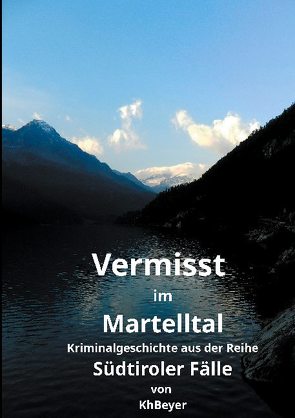 Vermisst im Martelltal von Beyer,  Kh