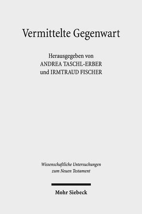 Vermittelte Gegenwart von Fischer,  Irmtraud, Taschl-Erber,  Andrea