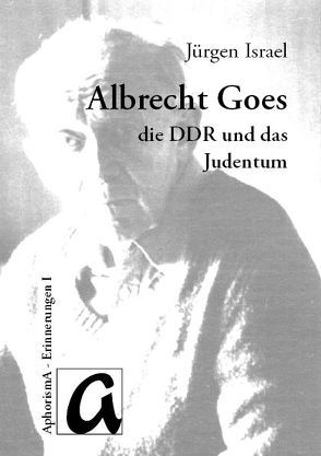 Vermittler und Versöhner: Albrecht Goes, die DDR und das Judentum von Goes,  Albrecht, Israel,  Jürgen, Zimmer-Winkel,  Rainer