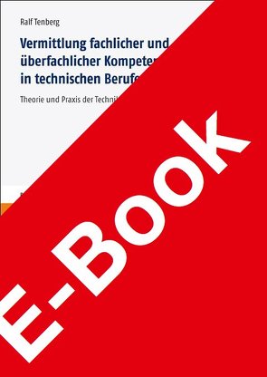 Vermittlung fachlicher und überfachlicher Kompetenzen in technischen Berufen von Tenberg,  Ralf