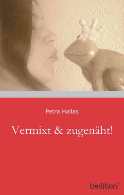Vermixt & zugenäht! von Hallas,  Petra