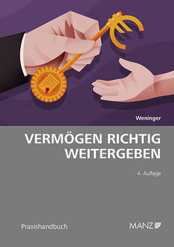 Vermögen richtig weitergeben von Weninger,  Heinrich