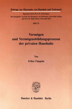 Vermögen und Vermögensbildungsprozesse der privaten Haushalte. von Claupein,  Erika