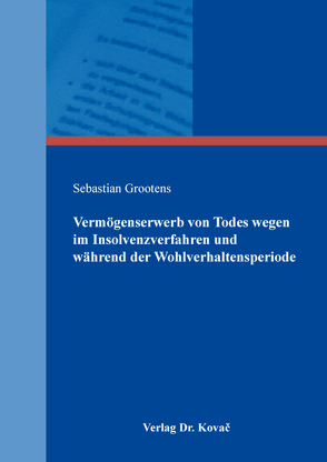 Vermögenserwerb von Todes wegen im Insolvenzverfahren und während der Wohlverhaltensperiode von Grootens,  Sebastian