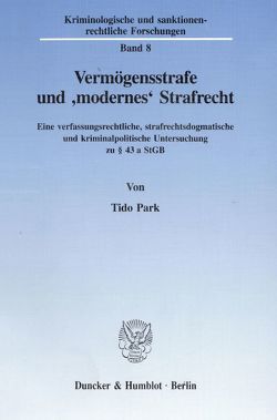 Vermögensstrafe und „modernes“ Strafrecht. von Park,  Tido