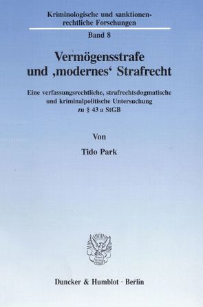 Vermögensstrafe und „modernes“ Strafrecht. von Park,  Tido