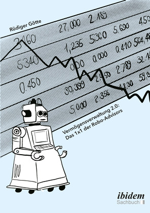 Vermögensverwaltung 2.0: Das 1×1 der Robo-Advisors von Götte,  Rüdiger