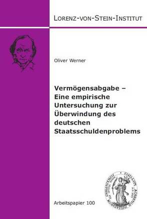 Vermögensabgabe – Eine empirische Untersuchung zur Überwindung des deutschen Staatsschuldenproblems von Werner,  Oliver