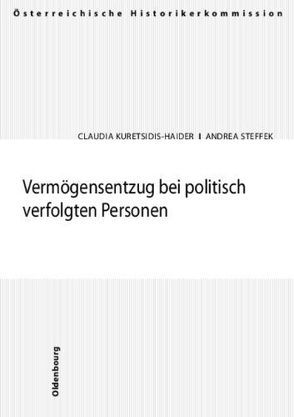 Vermögensentzug bei politisch verfolgten Personen von Kuretsidis-Haider,  Claudia, Steffek,  Andrea