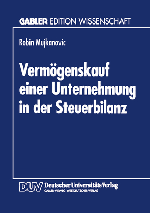 Vermögenskauf einer Unternehmung in der Steuerbilanz von Mujkanovic,  Robin