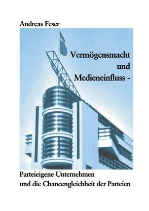 Vermögensmacht und Medieneinfluss von Feser,  Andreas