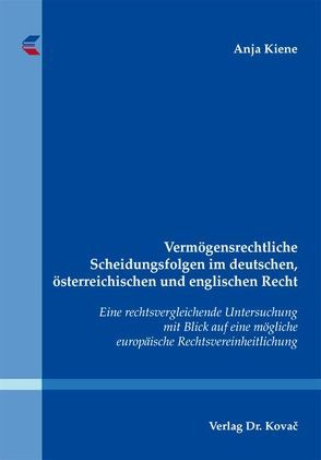 Vermögensrechtliche Scheidungsfolgen im deutschen, österreichischen und englischen Recht von Kiene,  Anja