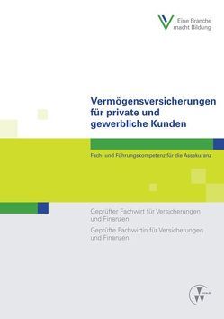 Vermögensversicherungen für private und gewerbliche Kunden von Berthold,  Christian, Berufsbildungserk d. Deutschen Versicherungswirtschaft (BWV) e.V., Ghezzi,  Vittorio, Grim,  Rainer, Kallmeier,  Alexandra, Lange,  Manfred, Linssen,  Manfred