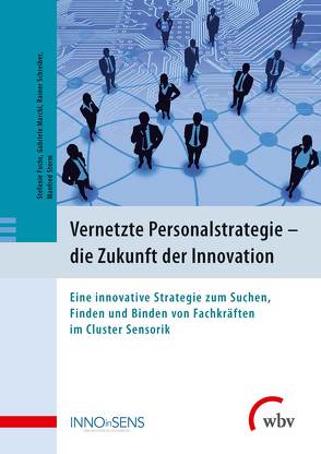 Vernetzte Personalstrategie – die Zukunft der Innovation von Fuchs,  Stefanie, Marchl,  Gabriele, Schreiber,  Rainer, Storm,  Manfred