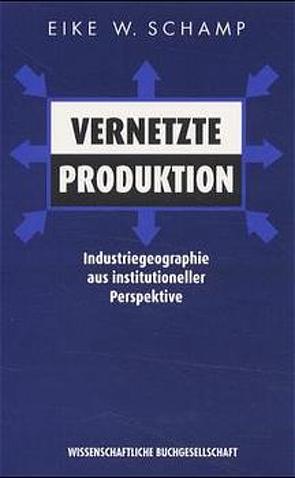 Vernetzte Produktion von Schamp,  Eike W