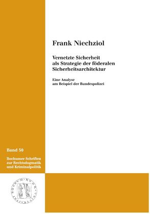 Vernetzte Sicherheit als Strategie der föderalen Sicherheitsarchitektur von Niechziol,  Frank