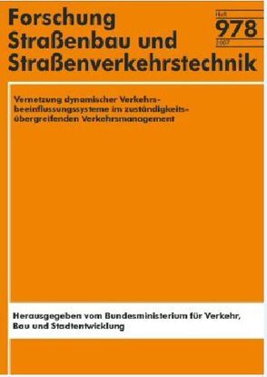 Vernetzung dynamischer Verkehrsbeeinflussungssysteme im zuständigkeitsübergreifenden Verkehrsmanagement von Boltze,  M., Busch,  F, Dinkel,  A, Jentsch,  H., Schimandl,  F.