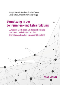 Vernetzung in der Lehrerinnen- und Lehrerbildung von Andersen,  Jasmin, Baum,  Michael, Block,  Dietmar, Brouër,  Birgit, Burda-Zoyke,  Andrea, Eisenhardt,  Saskia, Erhorn,  Jan, Friedrichs,  Gernot, Heinz,  Tobias, Henniges,  Ruth, Ide,  Martina, Joost,  Janine, Kilian,  Jörg, Kleickmann,  Thilo, Klusmann,  Uta, Köller,  Michaela M., Korn,  Melanie, Krämer,  Sonja, Landgraf,  Julia, Leonhardt,  Cindy, Lindner,  Christoph, Lorentzen,  Jenny, Lüke,  Nicole, Lutter,  Andreas, Martensen,  Maike, Meinken,  Imke, Möller,  Jens, Neumann,  Knut, Parchmann,  Ilka, Petersen,  Inger, Radde,  Esther, Renger,  Sophus, Rönnebeck,  Silke, Ropohl,  Mathias, Rückert,  Friederike, Rutsch,  Juliane, Schöps,  Katrin, Setzer,  Mareike, Steffensky,  Mirjam, Wendlandt,  Holger, Wohlers,  Johannes, Wohlers,  Katrin, Wollmann,  Julian, Yilmaz,  Aylin, Zankel,  Sönke, Zimmermann,  Friederike