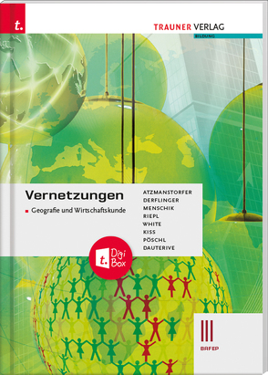 Vernetzungen – Geografie und Wirtschaftskunde III BAFEP + TRAUNER-DigiBox von Atzmanstorfer,  Peter, Dauterive,  Monika, Derflinger,  Manfred, Kiss,  Katharina, Menschik,  Gottfried, Pöschl,  Thomas, Riepl,  Florian, White,  Judith