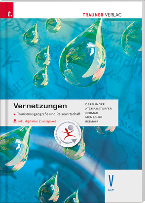 Vernetzungen – Tourismusgeografie und Reisewirtschaft V HLT inkl. digitalem Zusatzpaket von Atzmanstorfer,  Peter, Cermak,  Hubert, Derflinger,  Manfred, Menschik,  Gottfried, Reimair,  Alfred