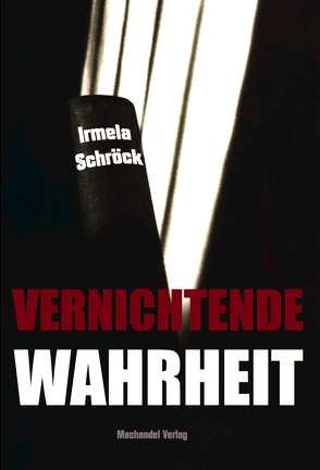 Vernichtende Wahrheit von Schröck,  Irmela