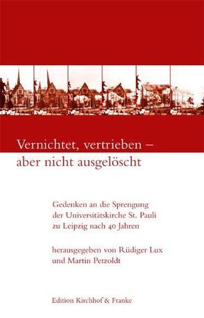 Vernichtet, vertrieben – aber nicht ausgelöscht von Bohl,  Jochen, Goerlich,  Helmut, Lux,  Rüdiger, Petzoldt,  Martin, Winter,  Christian