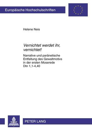 «Vernichtet werdet ihr, vernichtet!» von Neis,  Helene