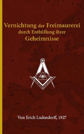 Vernichtung der Freimaurerei durch Enthüllung ihrer Geheimnisse von Ludendorff,  Erich, Michailova,  Anastasia