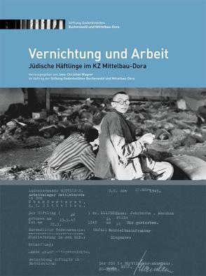 Vernichtung und Arbeit von Wagner,  Jens-Christian