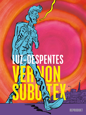 Vernon Subutex von Despentes,  Virginie, Luz, Pithan,  Lilian, Steinitz,  Claudia