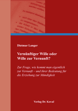 Vernünftiger Wille oder Wille zur Vernunft? von Langer,  Dietmar