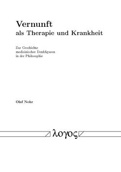 Vernunft als Therapie und Krankheit von Nohr,  Olaf