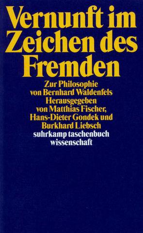 Vernunft im Zeichen des Fremden von Balke,  Friedrich, Bernasconi,  Robert, Bernet,  Rudolf, Cristin,  Renato, Critchley,  Simon, Daermann,  Iris, Dallmayr,  Fred, Fischer,  Matthias, Gehring,  Petra, Gondek,  Hans-Dieter, Liebsch,  Burkhard, Meyer Drawe,  Käte, Rühle,  Volker, Tengelyi,  László, Vries,  Hent de, Waldenfels,  Bernhard