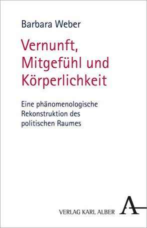 Vernunft, Mitgefühl und Körperlichkeit von Weber,  Barbara