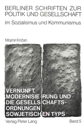 Vernunft, Modernisierung und die Gesellschaftsordnungen sowjetischen Typs von Krizan,  Mojmir