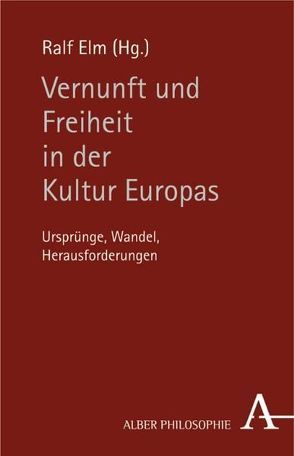 Vernunft und Freiheit in der Kultur Europas von Elm,  Ralf