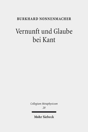 Vernunft und Glaube bei Kant von Nonnenmacher,  Burkhard